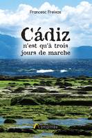 Cádiz n'est qu'à trois jours de marche, 2007, 2008 & 2018