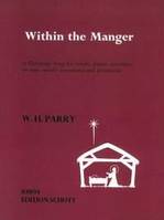 Within the Manger, A Christmas Song. voice, soprano- (tenor-)recorder or other Melodieinstruments, piano and percussion. Partition et parties.