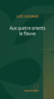 AUX QUATRE ORIENTS LE FLEUVE