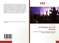 La Bretagne terre de festivals, Comment et pourquoi la Bretagne est une terre si fertile en festivals musicaux?