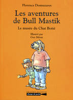 Les aventures de Bull Mastik., Les aventures de Bull Mastik T2, Le musée du Chat Botté