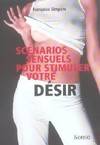 Scénarios sensuels pour stimuler votre désir