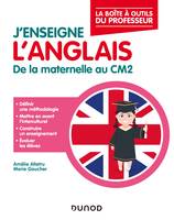 J'enseigne l'anglais - De la maternelle au CM2, De la maternelle au CM2