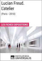 Lucian Freud. L'atelier (Paris - 2010), Les Fiches Exposition d'Universalis