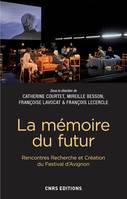 La mémoire du futur - Rencontres Recherche et Création du Festival d'Avignon