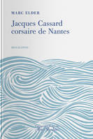 Jacques Cassard, corsaire de Nantes