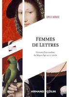 Femmes de Lettres, Histoire d'un combat, du Moyen Âge au XXe siècle