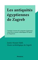 Les antiquités égyptiennes de Zagreb, Catalogue raisonné des antiquités égyptiennes conservées au musée archéologique de Zagreb en Yougoslavie