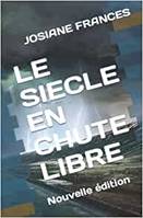 LE SIECLE EN CHUTE LIBRE: Nouvelle édition, Nouvelle édition