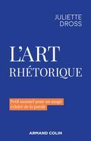 L'art rhétorique, Petit manuel pour un usage éclairé de la parole