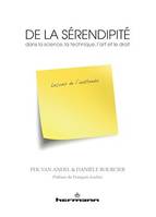 De la sérendipité dans la science, la technique, l'art et le droit, Leçons de l'inattendu