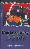 Cap'taine Beny, le pirate journal de bord du cap'taine Beny La Gaffe, 1740, journal de bord du cap'taine Beny La Gaffe, 1740