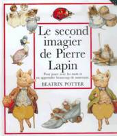 Le second imagier de Pierre Lapin pour jouer avec les mots et en apprendre beaucoup de nouveaux, pour jouer avec les mots et en apprendre beaucoup de nouveaux