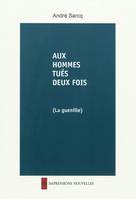 Aux hommes tués deux fois, (La guenille)