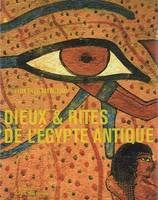 Dieux ET rites de l'Egypte antique