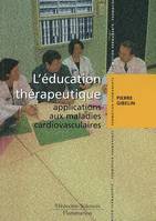 L'éducation thérapeutique - applications aux maladies cardiovasculaires, applications aux maladies cardiovasculaires