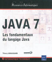 Java 7 - les fondamentaux du langage Java, les fondamentaux du langage Java