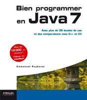 Bien programmer en Java 7, Avec plus de 50 études de cas et des comparaisons avec C++ et C#