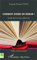 Comment écrire un roman ?, Guide de l'écrivain débutant