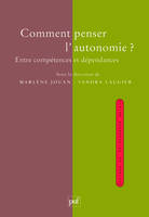 Comment penser l'autonomie ?, Entre compétences et dépendances