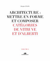 6, Architecture : Mettre en forme et composer - volume 6 Catégories de Vitruve et D'alberti