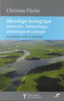 Décodage biologique : Immunité, hématologie, andrologie et urologie, symptômes, sens et ressentis