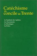 Catéchisme du Concile de Trente, le Symbole des apôtres, les sacrements, le Décalogue, la prière