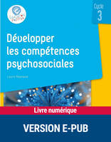 Développer les compétences psychosociales au cycle 3 EPUB