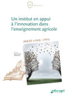 Un institut en appui à l’innovation dans l’enseignement agricole, INRAP (1968-1993)