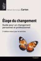 Eloge du changement, Guide pour un changement personnel et professionnel