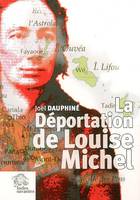 La Déportation de Louise Michel, vérité et légendes