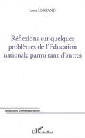 Réflexions sur quelques problèmes de l'Education nationale parmi tant d'autres