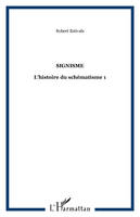 L'histoire du schématisme, 1, Signisme, L'histoire du schématisme 1