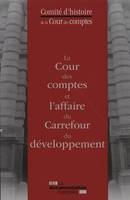 Cour des comptes et l'affaire du carrefour du developpement (La)