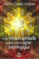 Votre Mission spirituelle selon votre signe astrologique