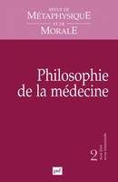 Revue de métaphysique et de morale 2014 - n° ..., Philosophie de la médecine