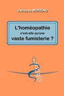 L'homéopathie n'est-elle qu'une vaste fumisterie ?