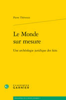 Le monde sur mesure, Une archéologie juridique des faits