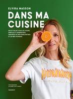 Dans ma cuisine, Recettes de tous les jours simples et généreuses, inspirées de mes rencontres et de mes voyages