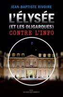 L'Elysée (et les oligarques) contre l'info