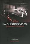 La Question Video, Entre Cinéma et Art Contemporain