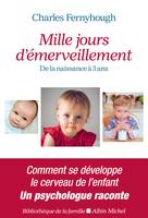 Mille jours d'émerveillement, De la naissance à 3 ans