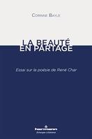 La Beauté en partage, Essai sur la poésie de René Char