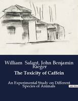 The Toxicity of Caffein, An Experimental Study on Different Species of Animals