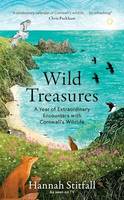 Wild Treasures, A Year of Extraordinary Encounters with Cornwall's Wildlife