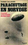 Parachutage en Norvège. 9 hommes contre la bombe atomique nazie, neuf hommes contre la bombe atomique nazie