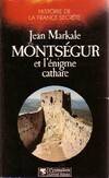 Montségur et l'énigme cathare, - BIBLIOTHEQUE DE L'ETRANGE