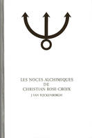 4, LES NOCES ALCHIMIQUES DE CHRISTIAN ROSE-CROIX, TOME 2