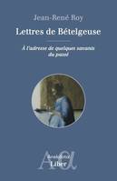 Lettres de Bételgeuse, A l'adresse de quelques savants du passé