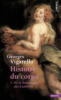 Histoire du corps, tome 1  (Réédition), De la Renaissance aux Lumières T1